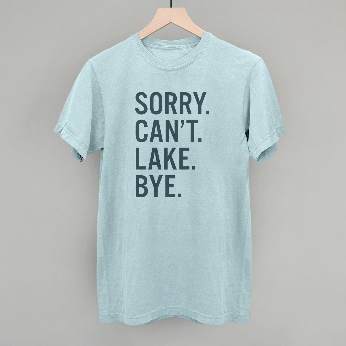 Sorry Can't Lake Bye - Funny Sarcastic T-Shirt for Men & Women | Trendy Casual Wear for Parties, Gifts & Everyday Outfits