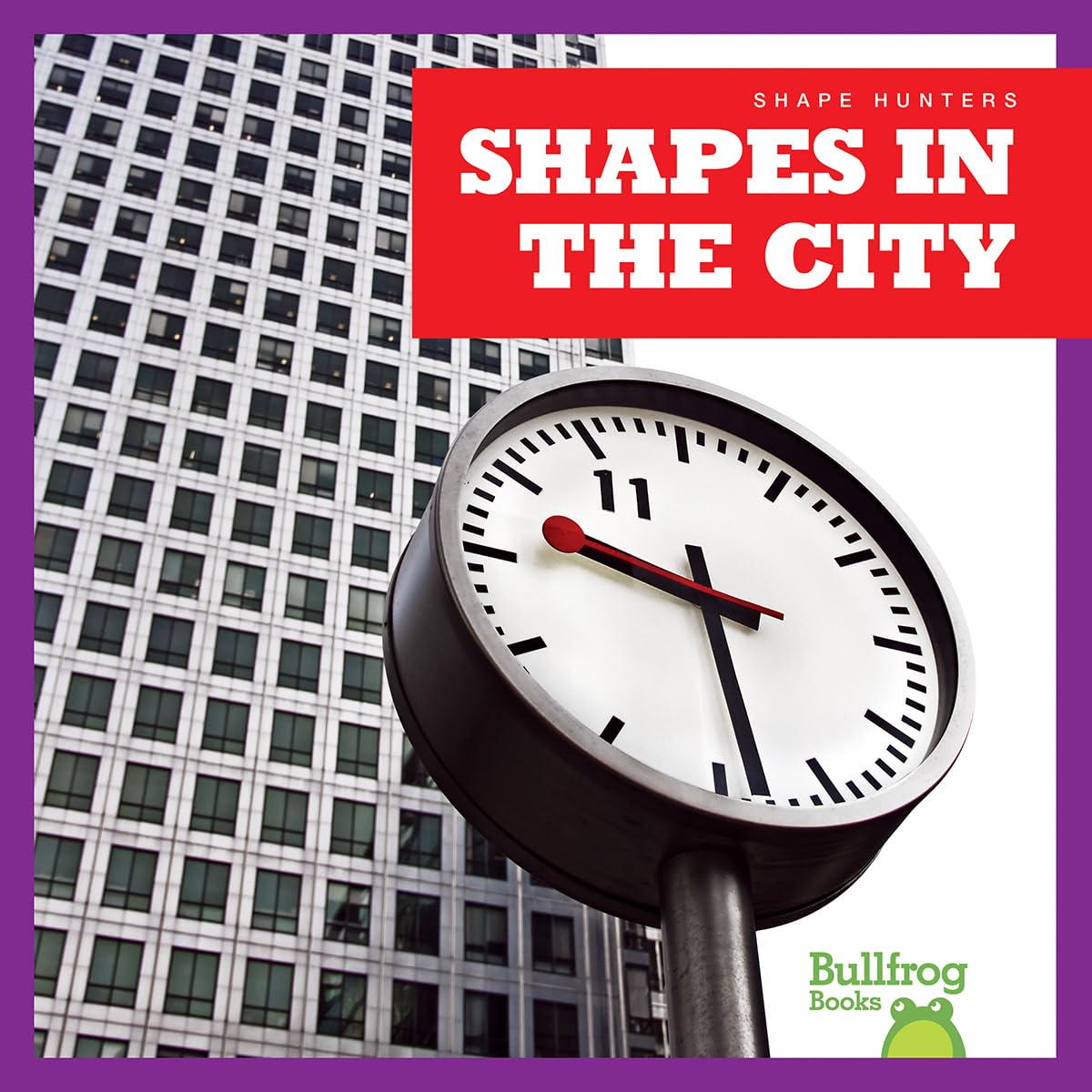 Shapes in the City - Bullfrog Books: Shape Hunters | Fun Geometry Learning for Kids | Perfect for Classroom & Home Education