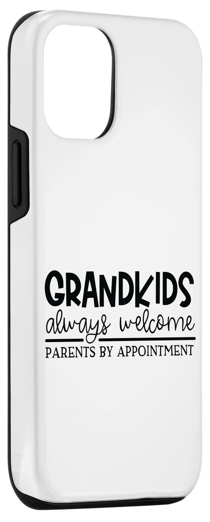 Funny iPhone 12/12 Pro Case - 'Grandkids Always Welcome, Parents By Appointment' - Perfect Gift for Grandparents & Family Scenes