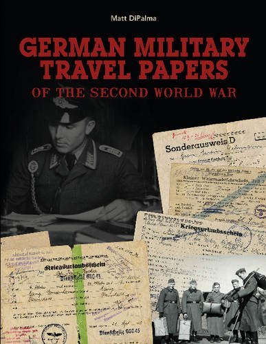 German Military Travel Papers of WWII by Matt DiPalma (2016) - Authentic Historical Documents for Collectors, Researchers & History Enthusiasts | Perfect for Museums, Academic Studies & WW2 Memorabilia Collections