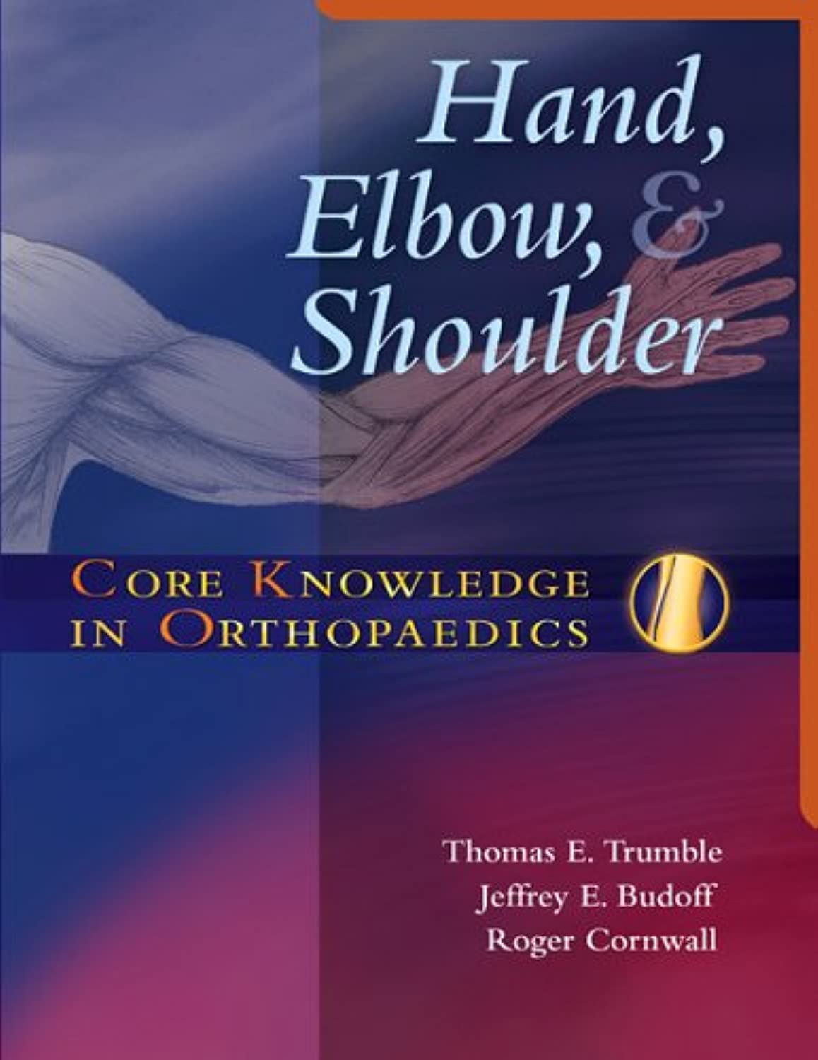 Core Knowledge in Orthopaedics: Hand, Elbow & Shoulder - Comprehensive Guide for Medical Students & Surgeons | Perfect for Clinical Practice & Exam Preparation