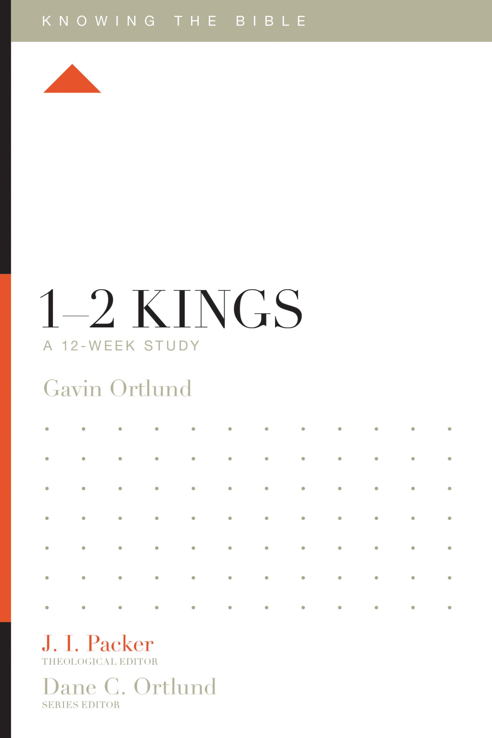 1–2 Kings: A 12-Week Bible Study Guide | Knowing the Bible Series | Perfect for Personal Devotion & Small Group Bible Studies