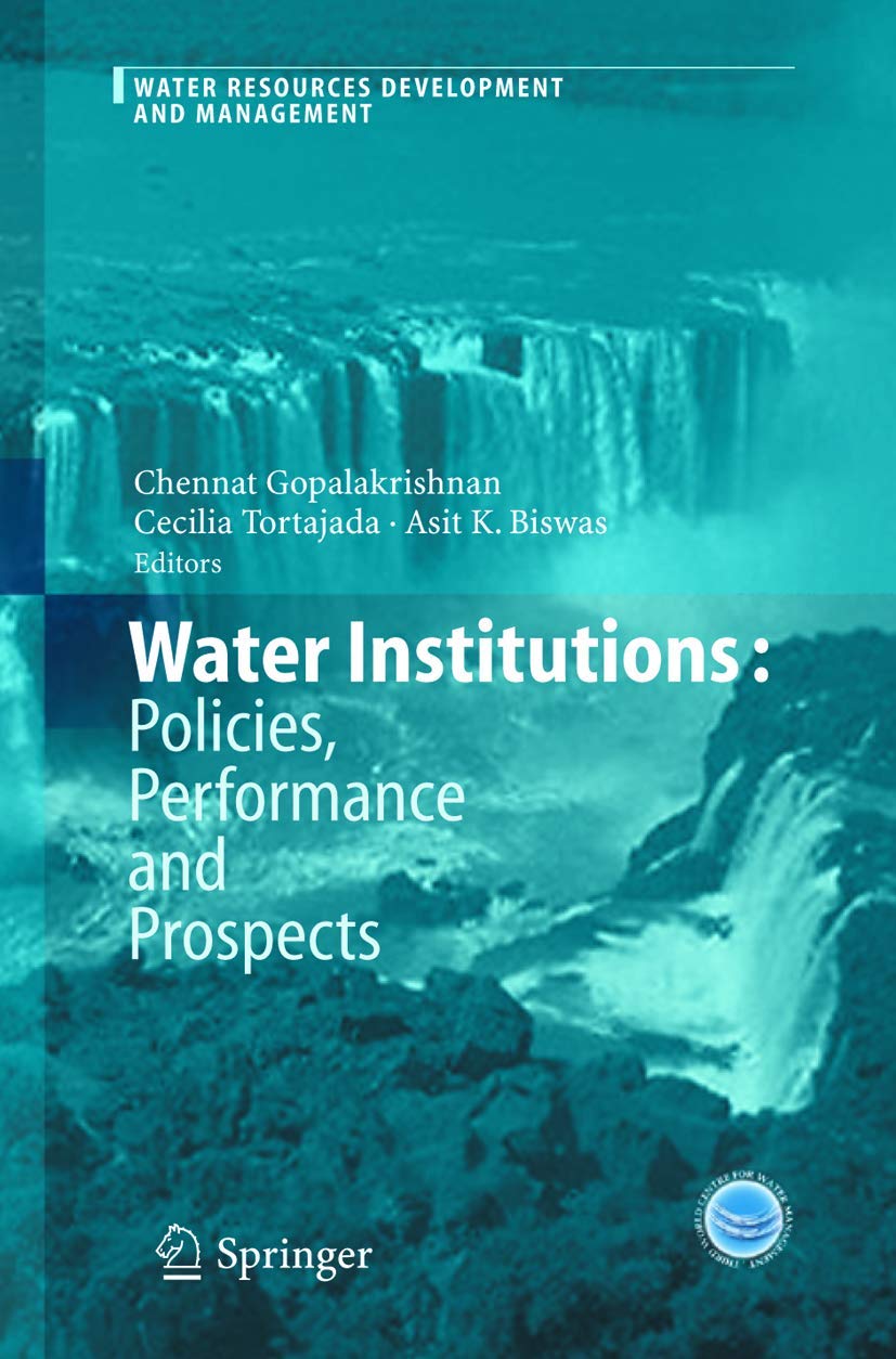 Water Institutions: Policies, Performance and Prospects - Water Resources Development & Management Guide for Policy Makers, Researchers & Environmental Professionals | Perfect for Academic Studies, Government Planning & Sustainable Water Management Projects