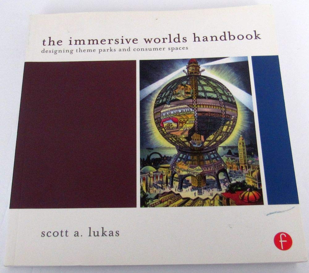 The Immersive Worlds Handbook: Ultimate Guide to Designing Theme Parks & Consumer Spaces – Perfect for Architects, Urban Planners & Entertainment Professionals