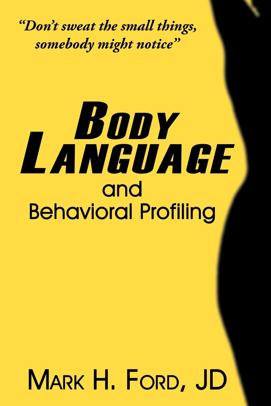 Body Language & Behavioral Profiling Guide - Learn Nonverbal Communication Skills for Business, Dating & Social Situations