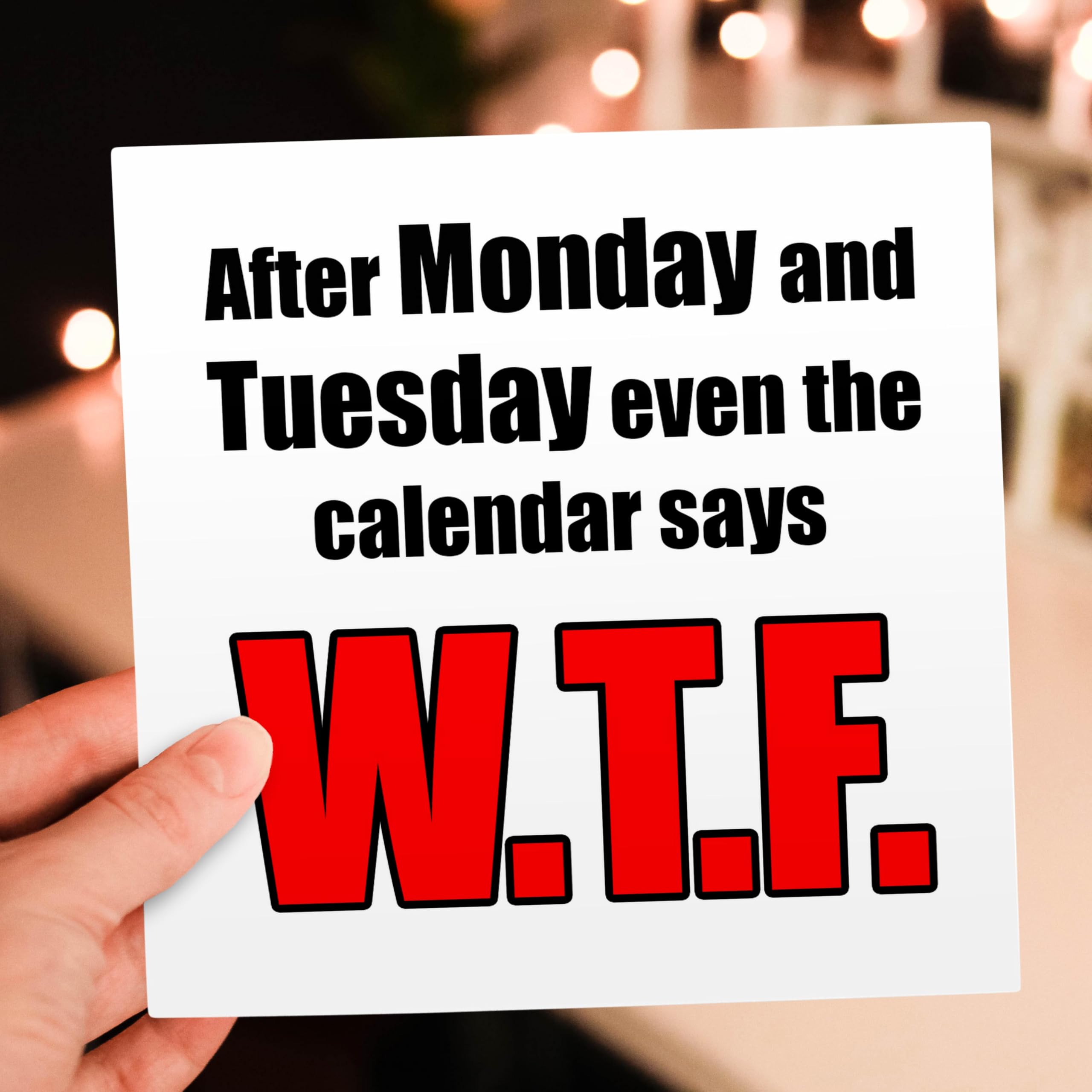 Funny WTF Calendar Quote Greeting Card - Humorous Monday & Tuesday Saying - Perfect for Office Gifts, Coworker Appreciation & Stress Relief