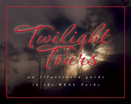 Twilight Tours: Illustrated Guide to Real Forks, WA - Explore Twilight Movie Filming Locations & Travel Guide for Fans