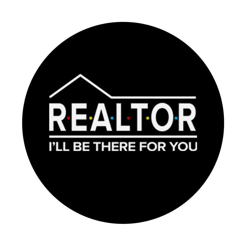 REALTOR I'll Be There For You Real Estate Agent PopSockets PopGrip - Swappable Phone & Tablet Grip for Realtors, Home Buyers & Sellers - Perfect for Open Houses, Client Meetings & Real Estate Marketing