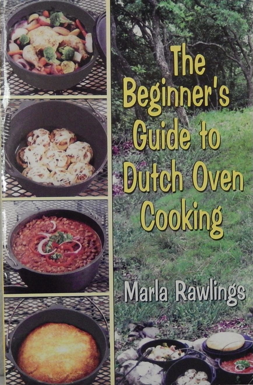 The Ultimate Beginner's Guide to Dutch Oven Cooking - Easy Recipes & Techniques for Camping, Baking & Outdoor Cooking
