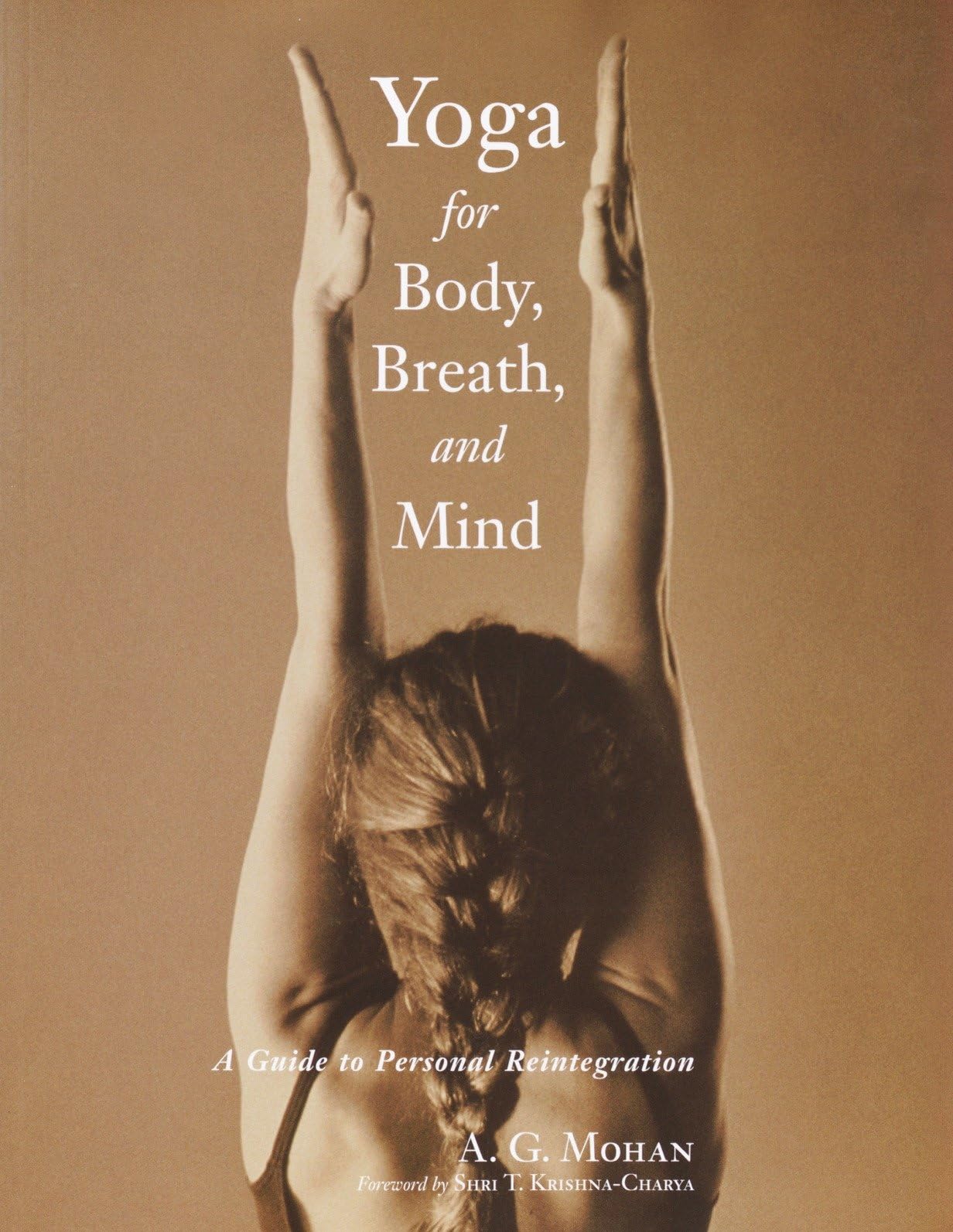 Yoga for Body, Breath, and Mind: Complete Guide to Personal Reintegration & Stress Relief - Perfect for Home Practice, Meditation, and Mindfulness Training