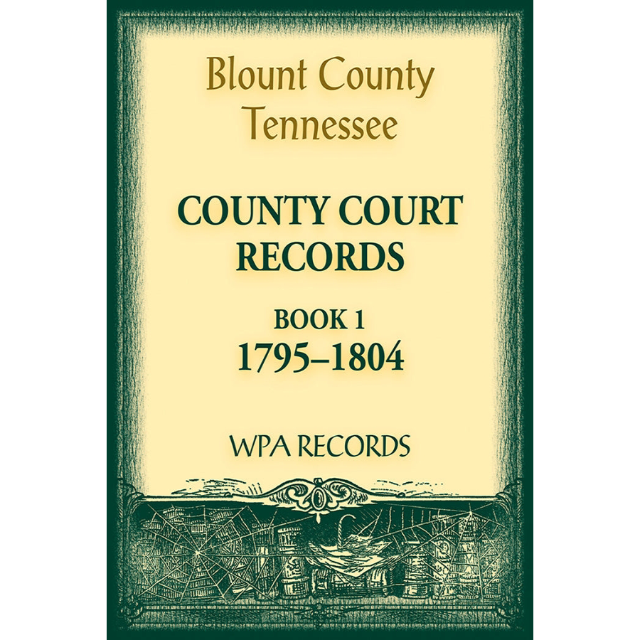 Blount County Tennessee Court Records 1795-1804 | Historical Genealogy & Legal Research Documents for Ancestry & Property Deeds