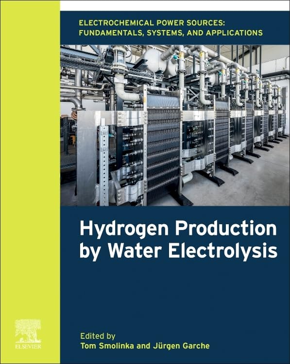 Electrochemical Power Sources: Fundamentals, Systems & Applications - Hydrogen Production via Water Electrolysis | Renewable Energy Solutions for Industrial & Residential Use