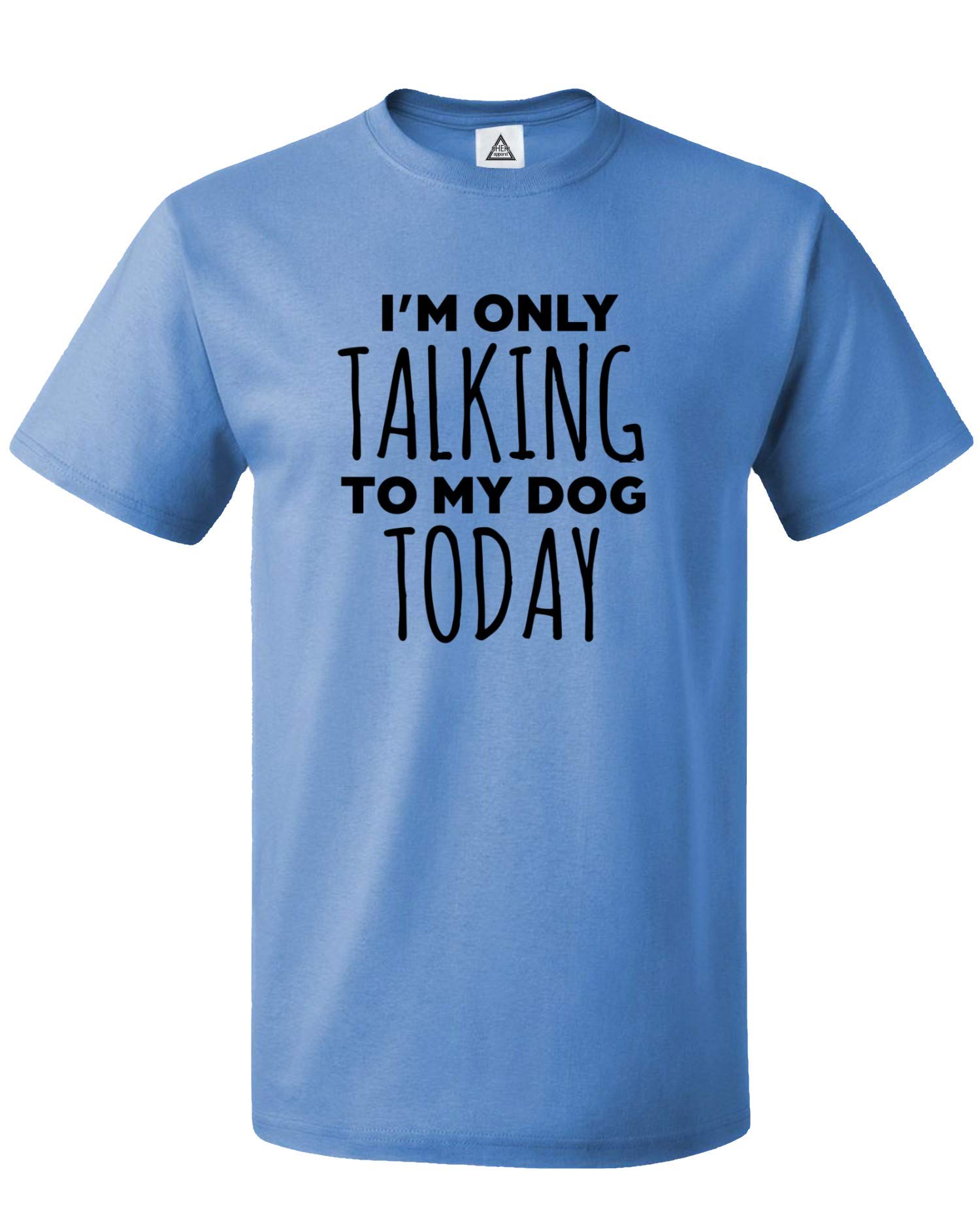 Funny Dog Lovers T-Shirt - 'I'm Only Talking to My Dog Today' Novelty Graphic Tee for Men | Perfect Gift for Pet Owners, Casual Wear & Dog Park Outings