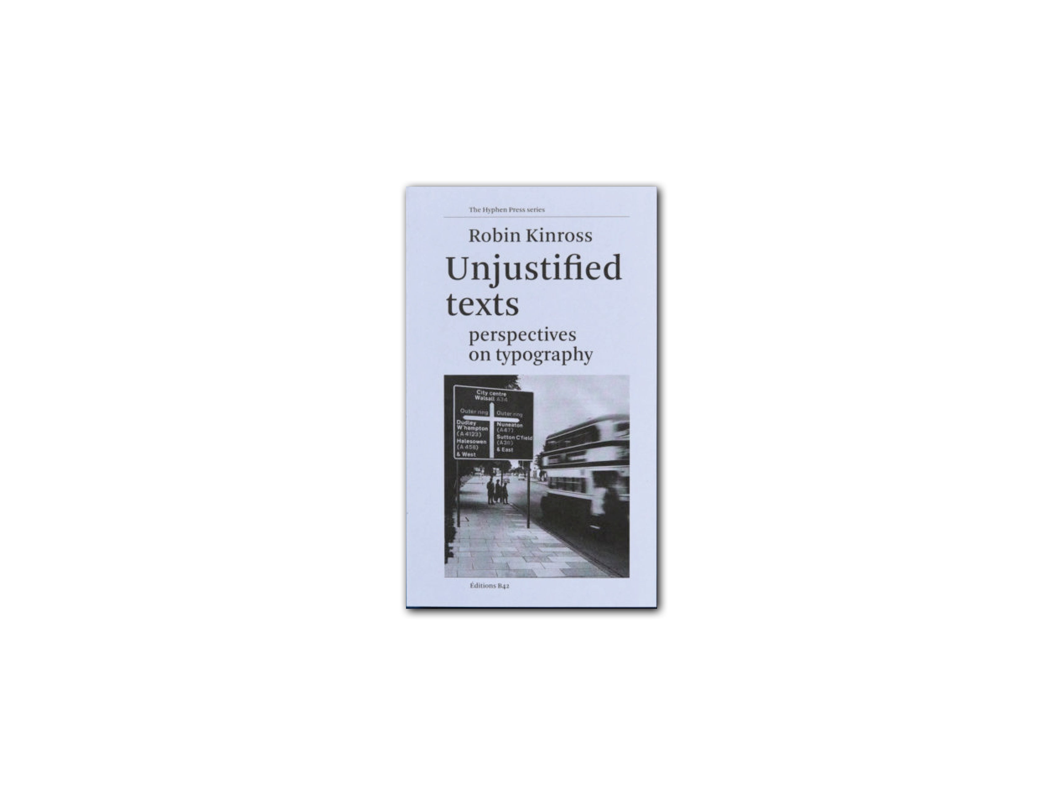 Unjustified Texts: Perspectives On Typography (2019 Edition) - Essential Guide for Designers, Students & Typography Enthusiasts | Perfect for Creative Projects & Graphic Design Inspiration