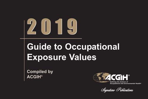 2019 Occupational Exposure Limits Guide - OSHA Standards & Workplace Safety Compliance | For Industrial Hygiene & Hazard Prevention
