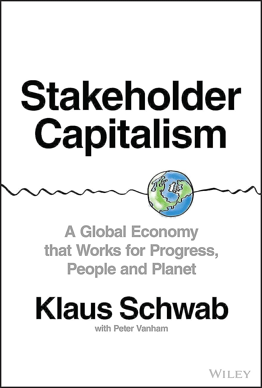 Stakeholder Capitalism Book: Building a Global Economy for Progress, People & Planet | Business Ethics, Sustainable Development & Corporate Responsibility Guide