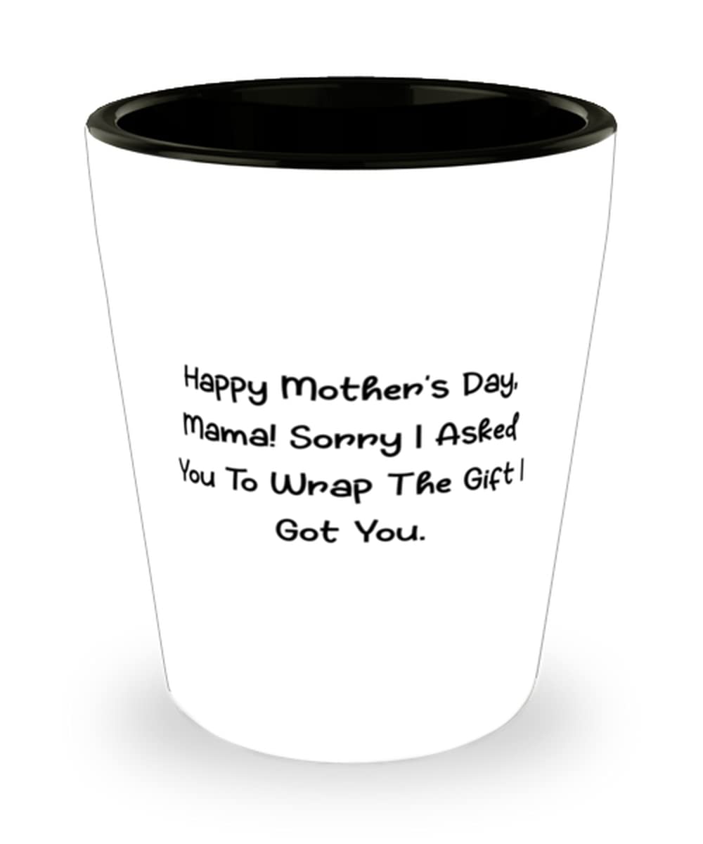 Mother's Day Gift for Mom - Ceramic Shot Glass with 'Sorry I Asked You to Wrap This' Design - Unique Present from Son - Perfect for Celebrations, Parties & Special Moments