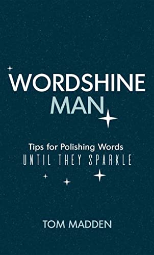 Wordshine Man: Expert Tips for Polishing Words Until They Sparkle | Improve Writing Skills for Bloggers & Content Creators