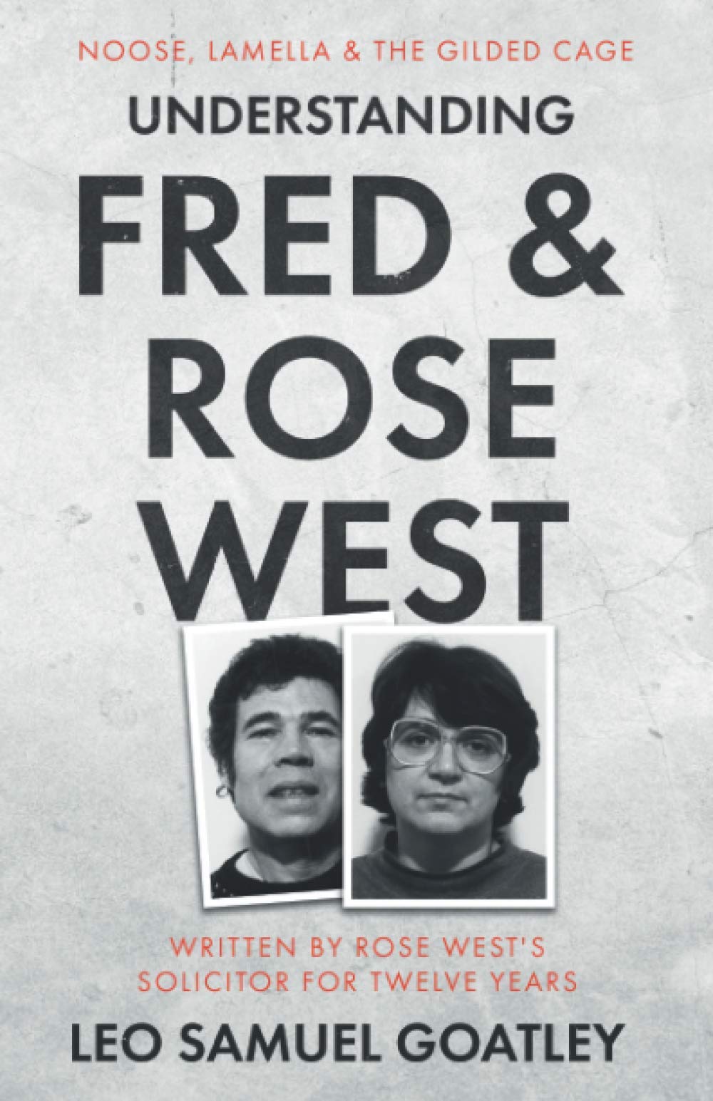 Fred and Rose West True Crime Book: The Noose, Lamella & Gilded Cage Case - Perfect for Crime Investigators & Psychology Enthusiasts