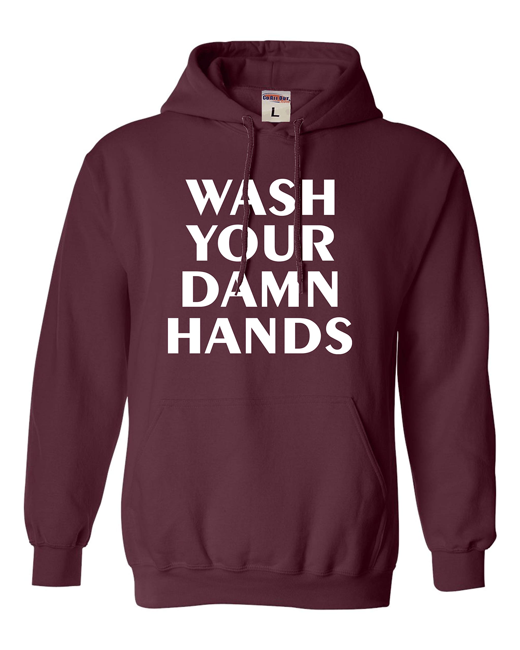 Go All Out Wash Your Damn Hands Unisex Sweatshirt Hoodie - Funny Slogan Pullover for Men & Women - Perfect for Casual Wear, Gifts, and Pandemic Awareness