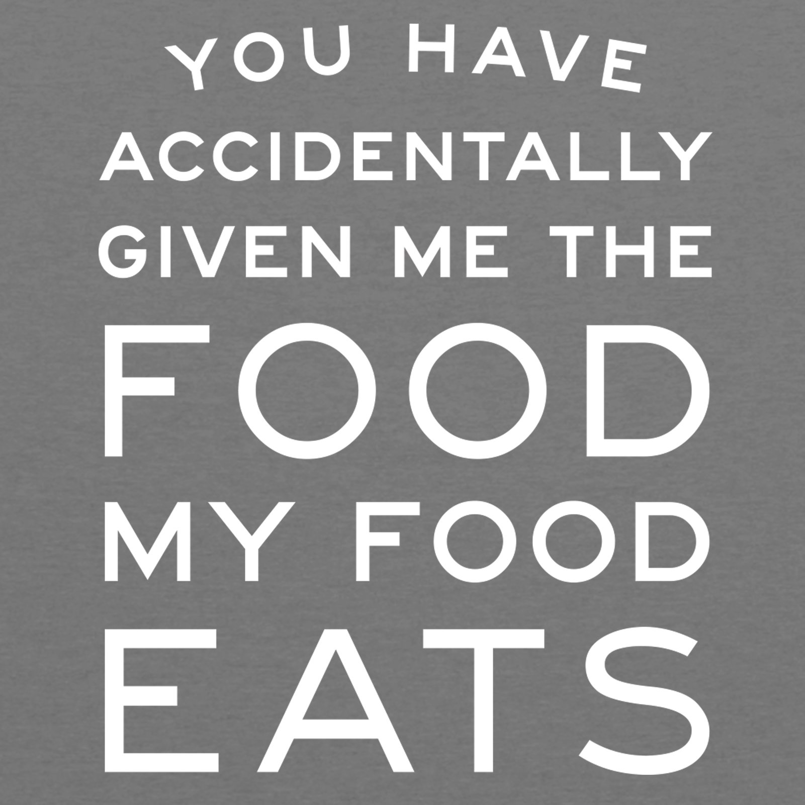 Funny Ron Swanson Quote T-Shirt - 'You Have Accidentally Given Me Food My Food Eats' Sarcastic Saying Tee for Parks and Rec Fans | Perfect for Comedy Lovers, TV Show Merch, and Casual Wear