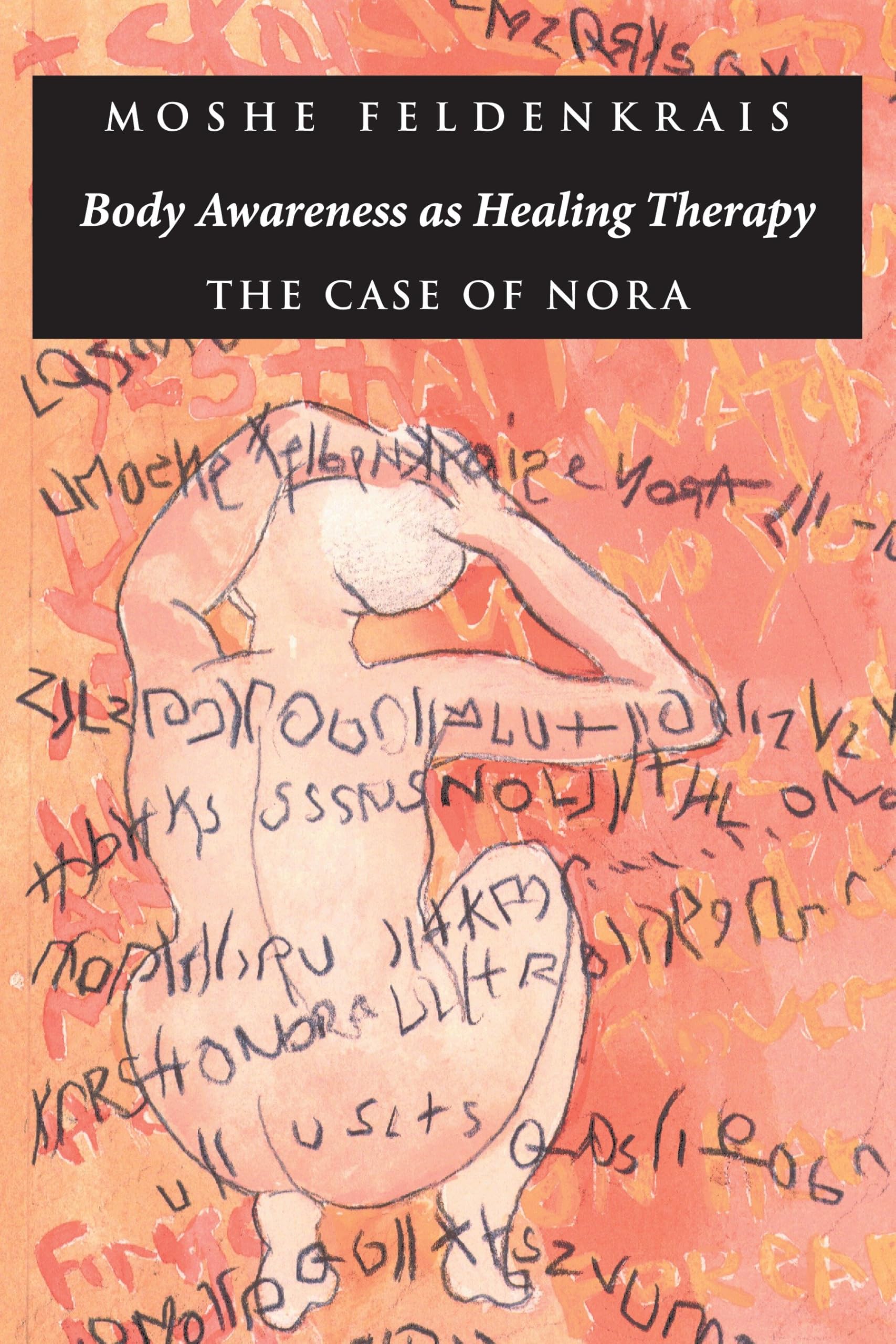 Body Awareness as Healing Therapy: The Case of Nora - Transformative Mind-Body Healing Techniques for Trauma Recovery & Emotional Wellness | Self-Care Practice for Stress Relief & Personal Growth