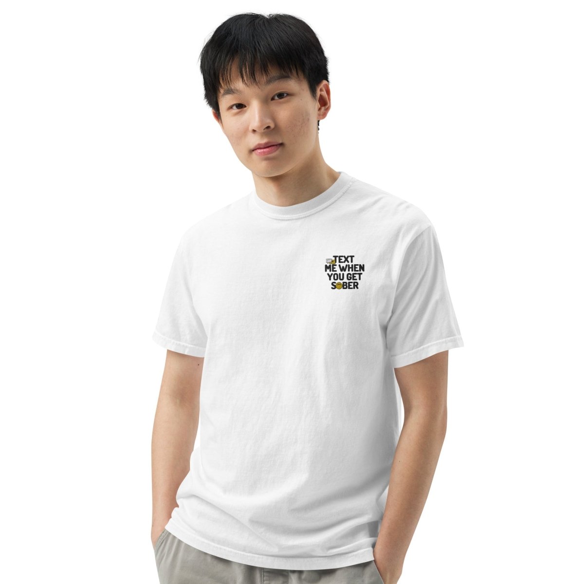 Text Me When You Get Sober Embroidered Heavyweight Cotton T-Shirt - Funny Sobriety Gift for Recovery & AA Meetings
