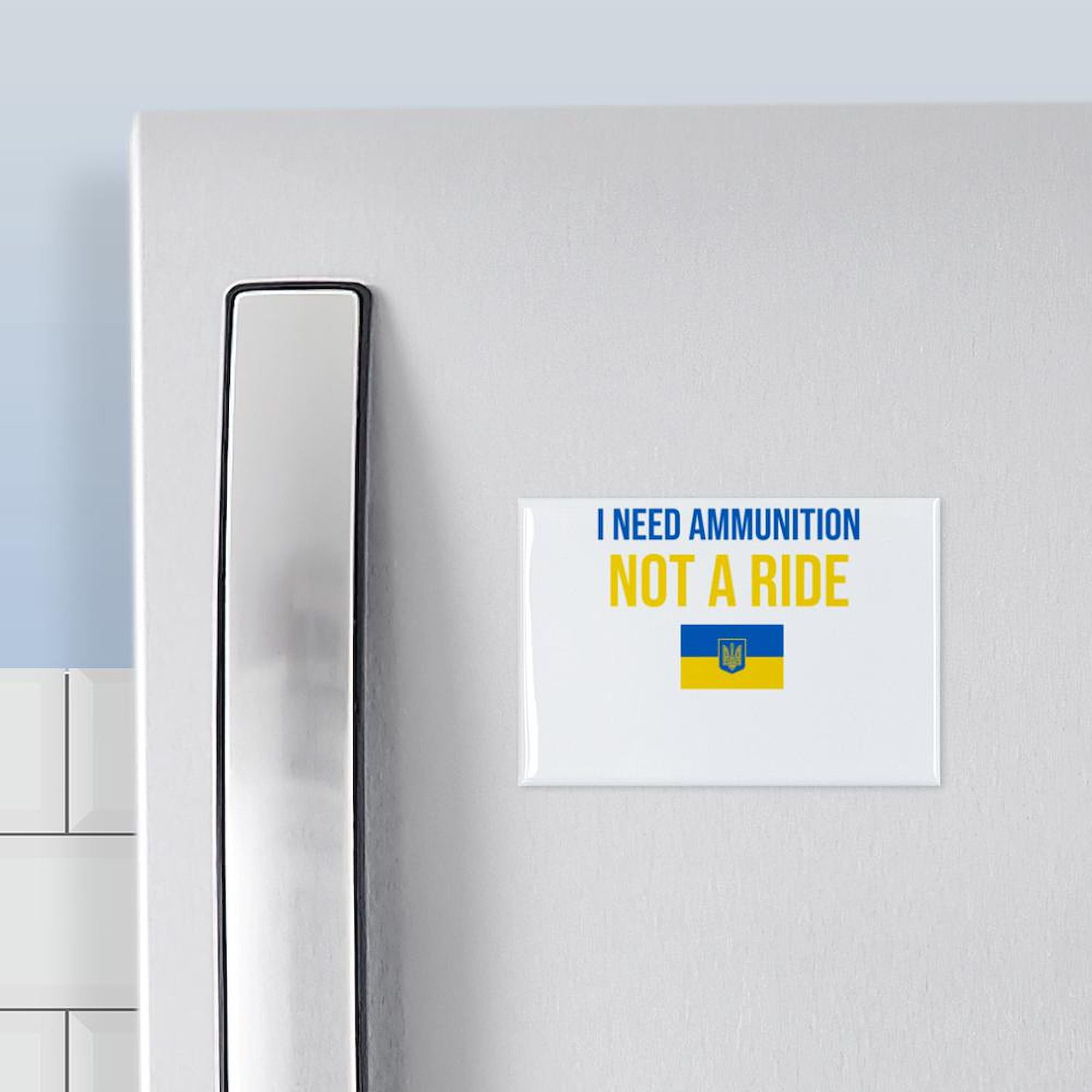 Ukraine Support Refrigerator Magnet - 'I Need Ammunition Not A Ride' 3