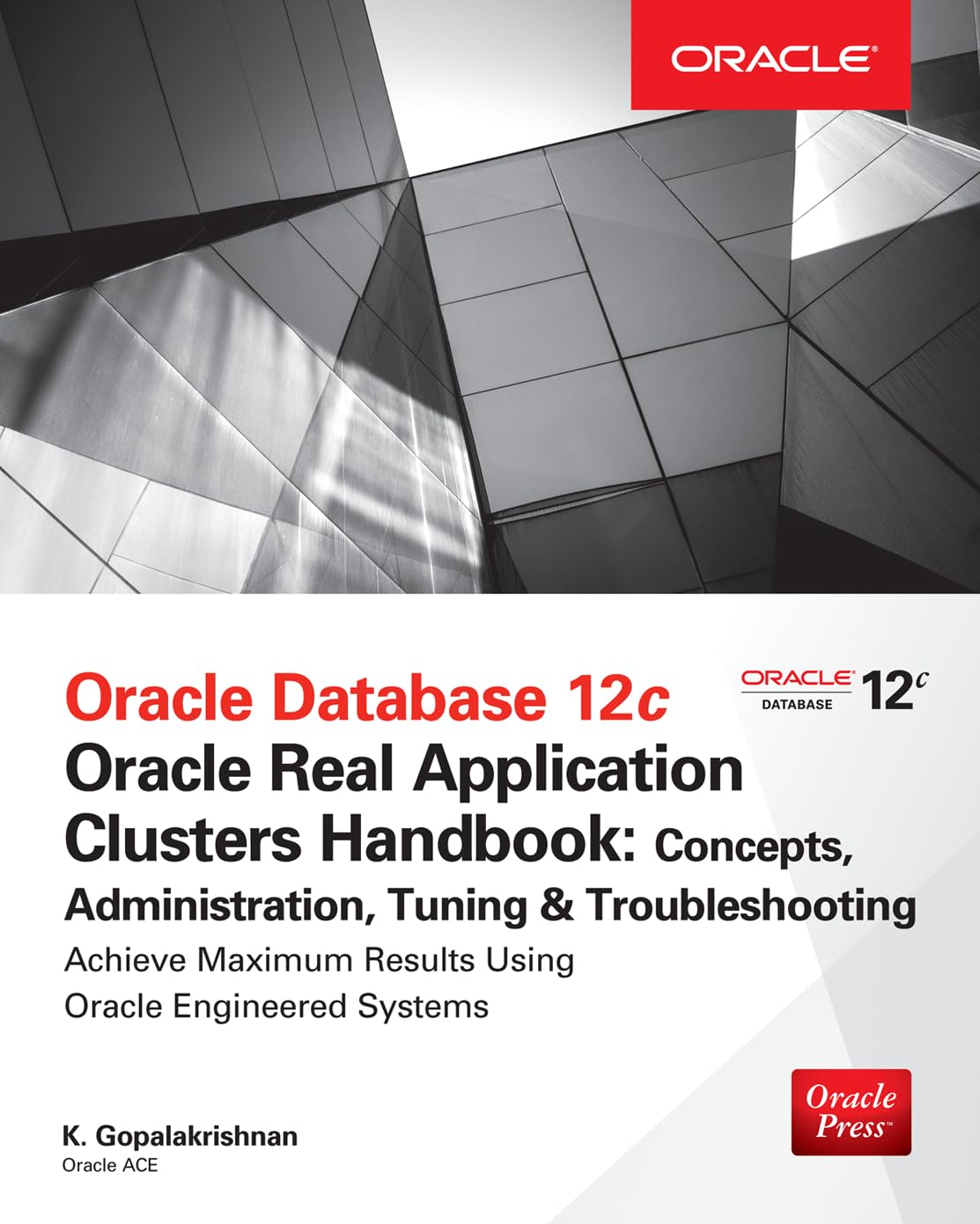 Oracle Database 12c Release 2 RAC Handbook: Comprehensive Guide for Concepts, Administration, Performance Tuning & Troubleshooting (Oracle Press) - Essential Resource for Database Administrators and IT Professionals