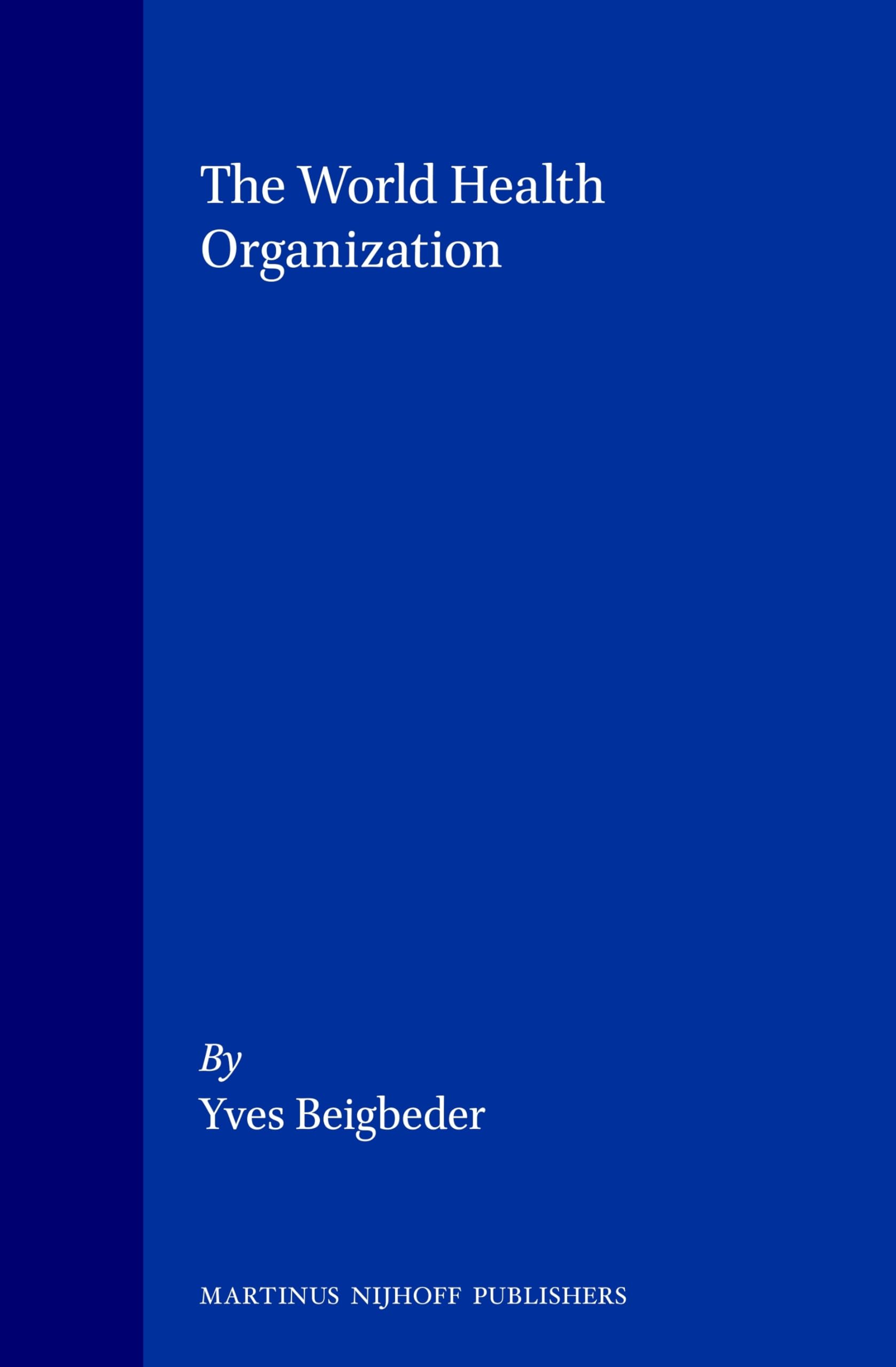 The World Health Organization: International Organization and the Evolution of World Society, Volume 4 - Essential for Global Health Studies and Policy Research
