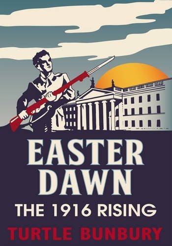 Easter Dawn: The 1916 Rising by Turtle Bunbury - Historical Irish Revolution Book - Perfect for History Buffs & Irish Culture Enthusiasts