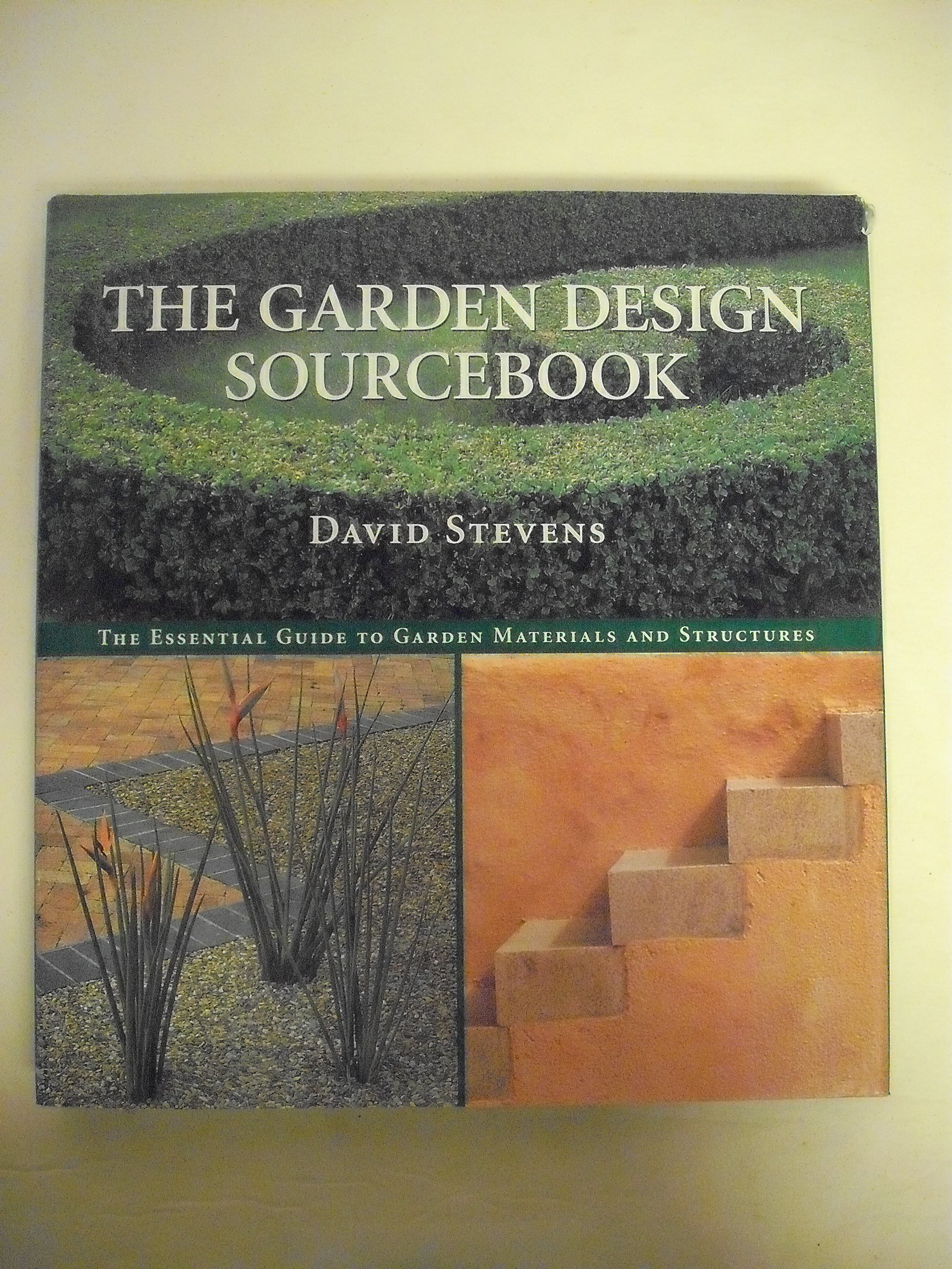 The Garden Design Sourcebook: Essential Guide to Garden Materials, Structures & Landscaping Ideas for Outdoor Spaces