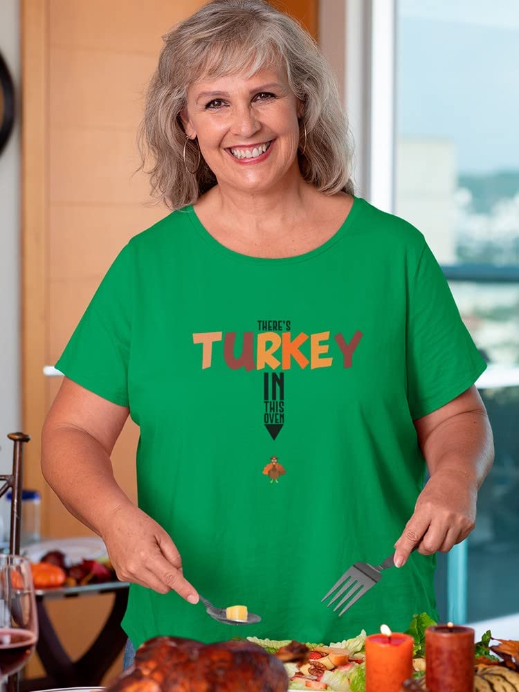 Funny Thanksgiving Women's T-Shirt - 'There's Turkey in This Oven' Quote - Cute Holiday Graphic Tee for Family Gatherings & Turkey Day Celebrations