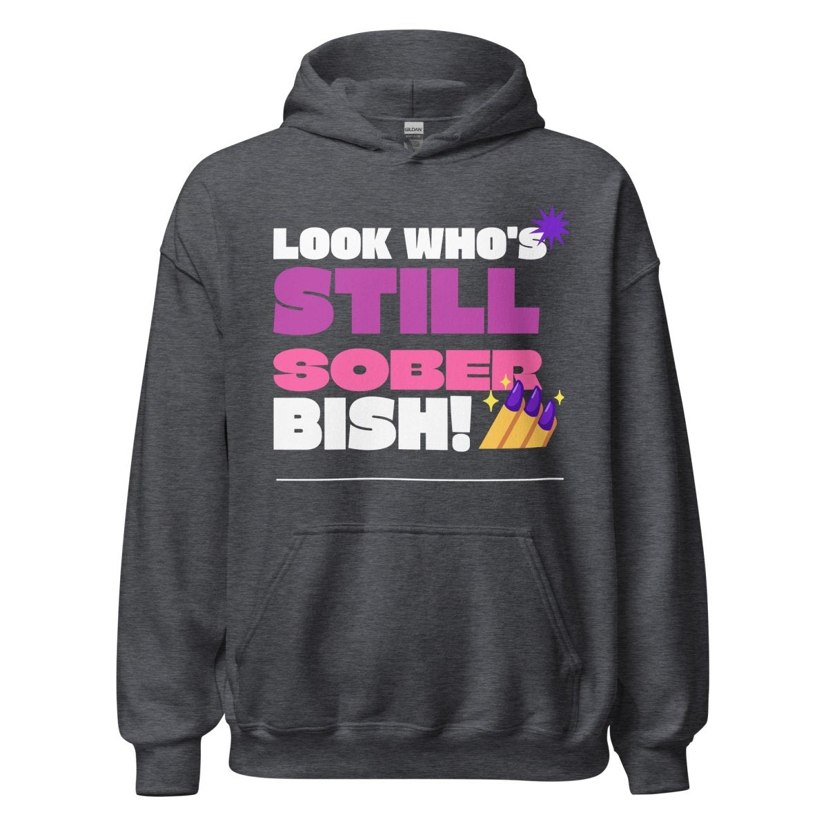 Still Sober Bish! Unisex Hoodie - Trendy Casual Pullover for Men & Women - Perfect for Streetwear, Gym, and Everyday Comfort