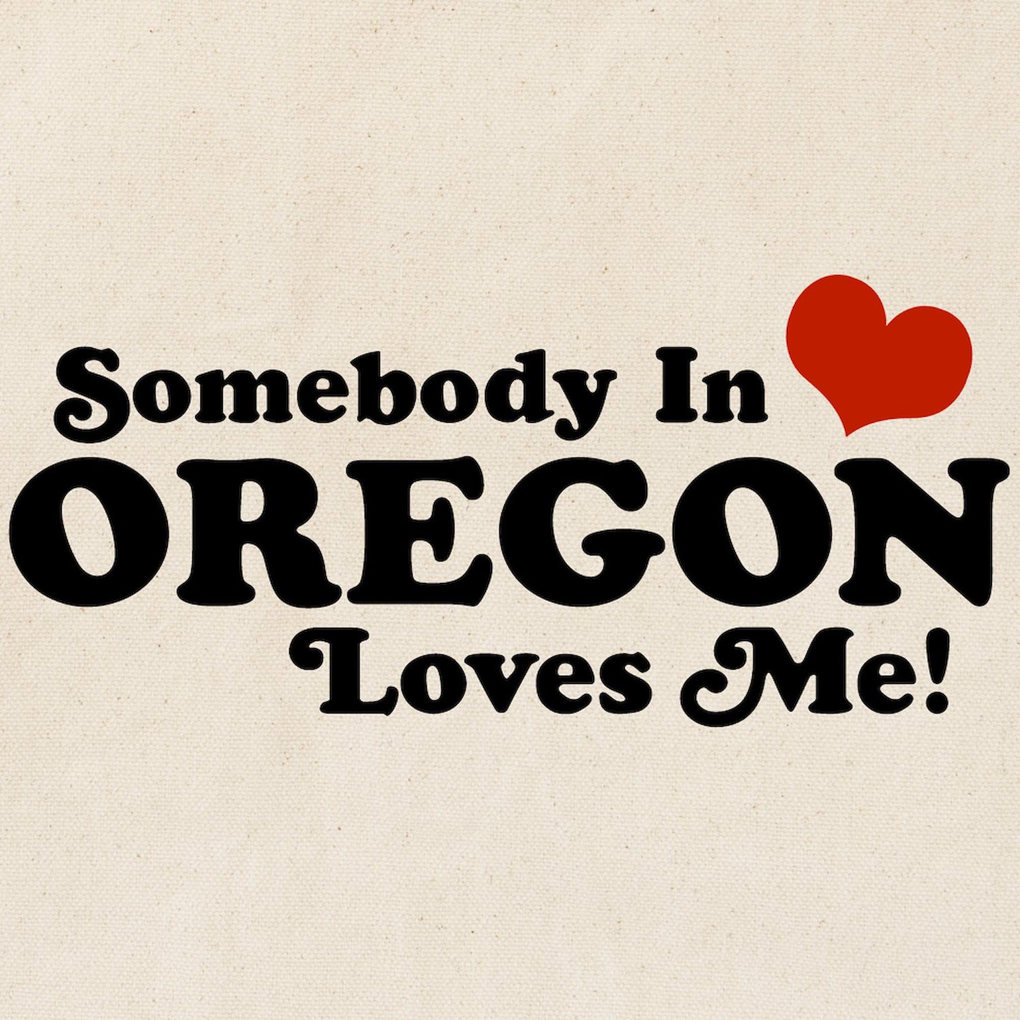 Somebody In Oregon Loves Me Natural Canvas Tote Bag - Eco-Friendly Reusable Shopping Bag for Groceries, Beach Trips & Daily Use