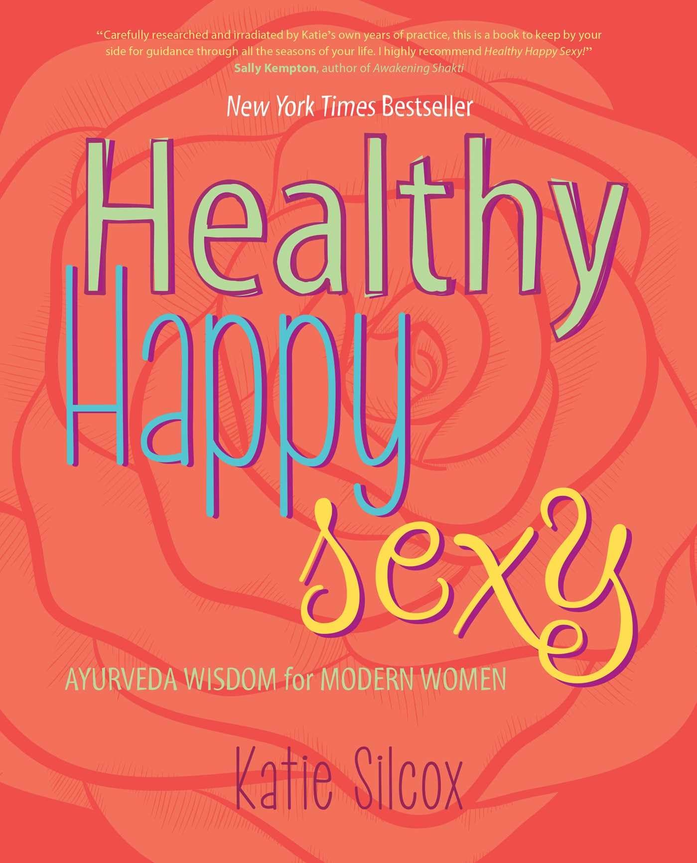Ayurveda Wisdom for Modern Women: Healthy, Happy & Sexy Lifestyle Guide - Perfect for Wellness, Self-Care & Empowerment