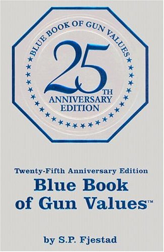 Blue Book of Gun Values - Comprehensive Firearms Price Guide & Reference for Collectors & Buyers | Hunting, Shooting Sports & Gun Appraisals
