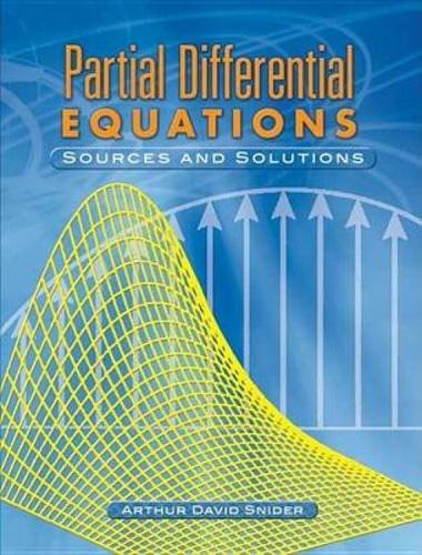 Partial Differential Equations: Sources and Solutions - Dover Mathematics Book | Study Guide for Advanced Math Students & Researchers | Perfect for University Courses & Self-Learning