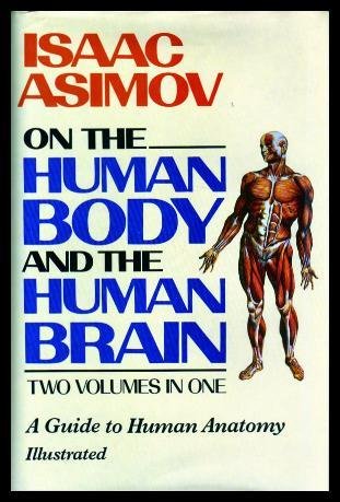 Isaac Asimov's Guide to the Human Body and Brain - Science Book for Anatomy & Neuroscience Enthusiasts - Perfect for Students, Teachers & Science Lovers