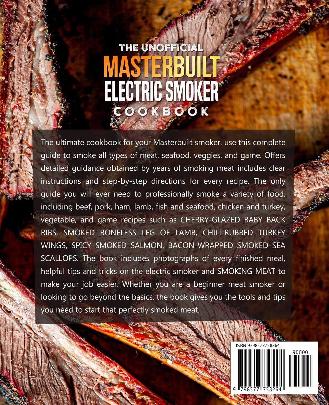 The Unofficial Masterbuilt Electric Smoker Cookbook: 100+ Irresistible BBQ Recipes for Meat, Fish, Vegetables & Game - Perfect for Backyard Grilling, Tailgating & Outdoor Cooking