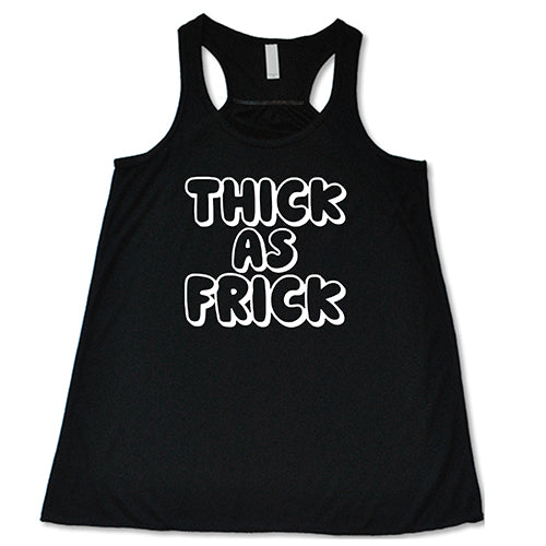 Thick As Frick Shirt - Funny Sarcastic Graphic Tee for Men & Women | Trendy Casual Cotton T-Shirt for Everyday Wear, Parties & Gifts