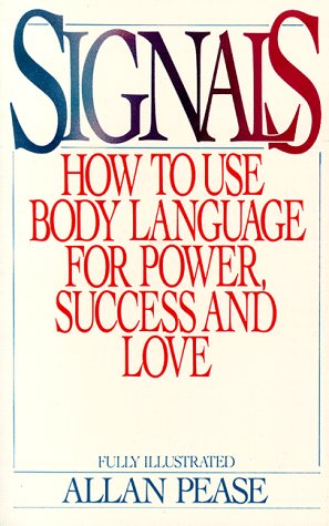 Signals: How to Use Body Language for Power, Success, and Love - Master Nonverbal Communication for Business, Dating, and Social Situations