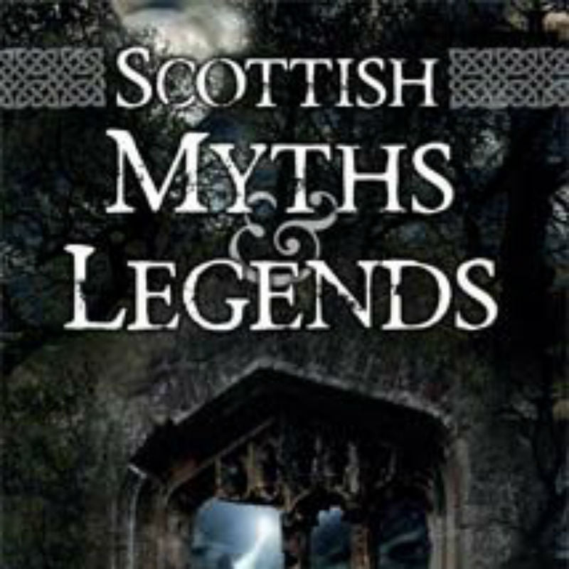 Scottish Myths & Legends - Ancient Celtic Folklore & Mythology Books for Fantasy Readers | Perfect for Storytelling, History Enthusiasts & Cultural Studies