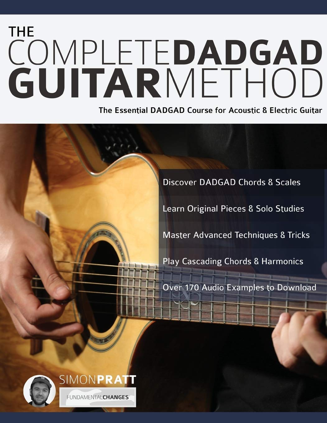 The Complete DADGAD Guitar Method Book - Essential Course for Acoustic & Electric Guitar Players | Learn DADGAD Tuning Techniques for Folk, Celtic & Fingerstyle Music | Perfect for Beginners & Advanced Musicians | Home Practice & Live Performance Guide