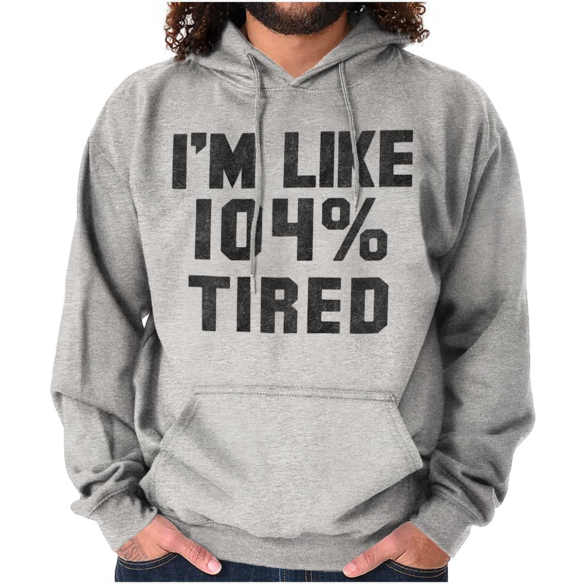 Brisco Brands 'I'm Like 104 Percent Tired' Unisex Hoodie - Soft Lazy Day Sweatshirt for Women & Men | Cozy Lounge Wear for Relaxing at Home