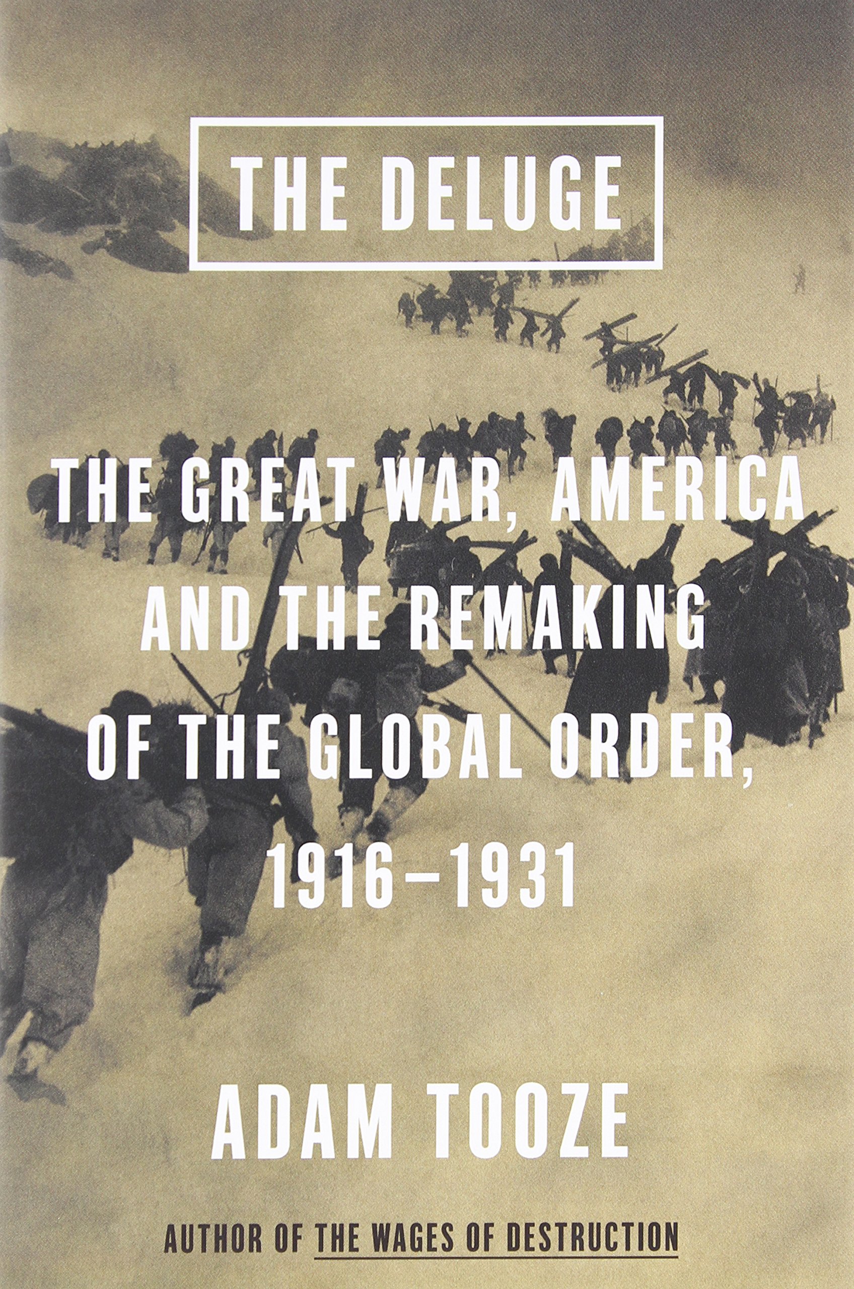 The Deluge: The Great War, America and the Remaking of the Global Order (1916-1931) - History Book for WWI Enthusiasts, Perfect for Students and Researchers Studying Early 20th Century Global Politics