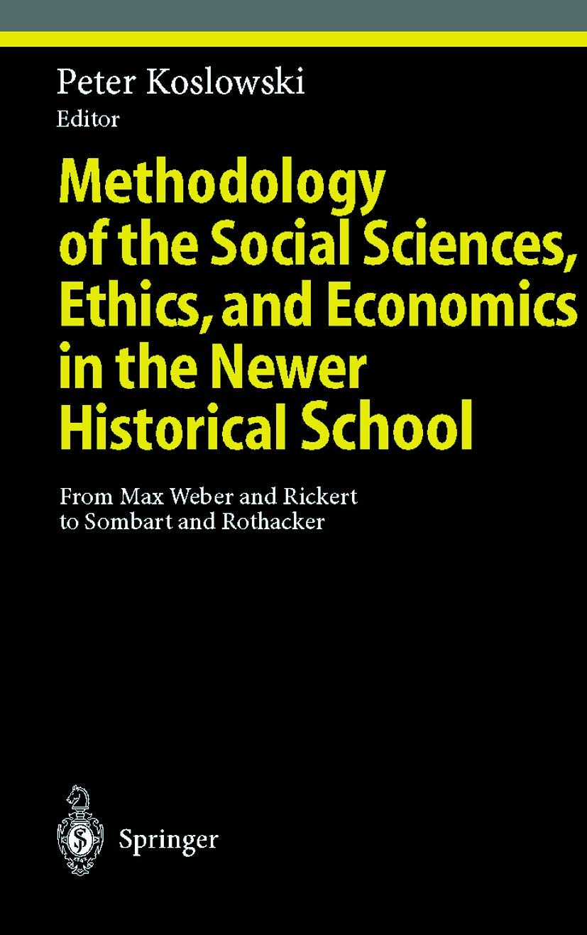 Methodology of the Social Sciences, Ethics, and Economics in the Newer Historical School: From Max Weber to Sombart (Ethical Economy) - Academic Research & Economic History Studies
