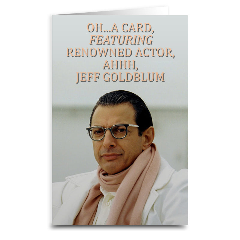 Jeff Goldblum 'Oh a Card' Funny Greeting Card - Perfect for Birthdays, Anniversaries & Pop Culture Fans