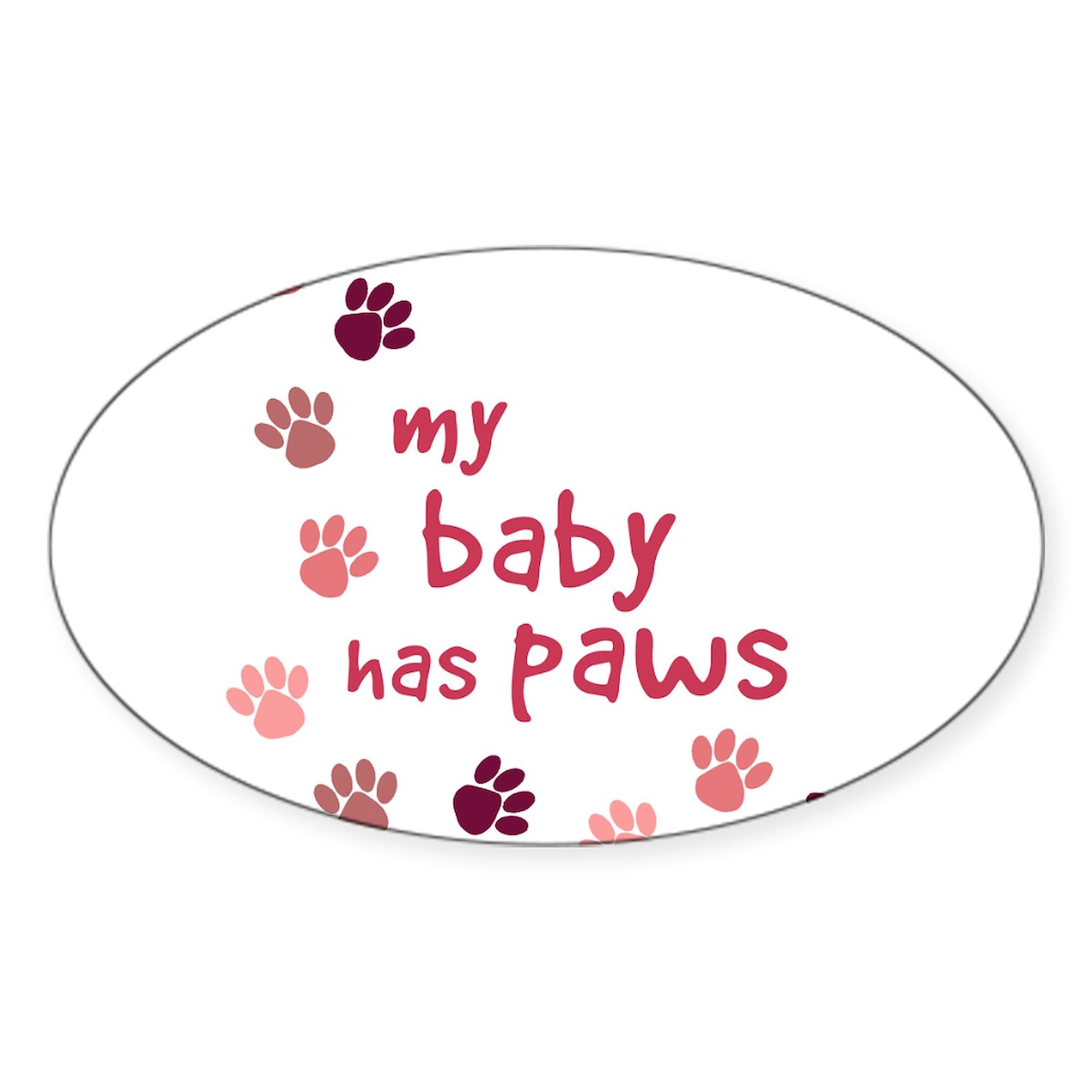 My Baby Has Paws Oval Car Bumper Sticker - Funny Pet Lover Decal for Cars, Windows, Laptops - Perfect for Dog & Cat Owners