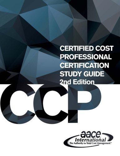 Certified Cost Professional (CCP) Exam Prep Book - Complete Study Guide for Construction Cost Estimating & Project Management Certification